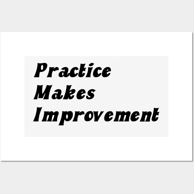 Practice Makes Improvement Wall Art by Coolstylz